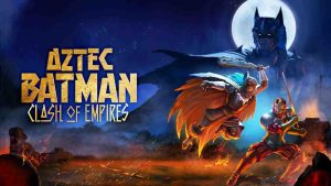 فيلم Aztec Batman Clash of Empires 2025 مترجم