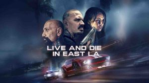 فيلم Live and Die in East LA 2023 مترجم