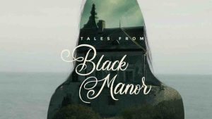فيلم Tales from Black Manor 2025 مترجم