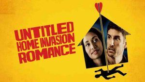 فيلم Untitled Home Invasion Romance 2025 مترجم