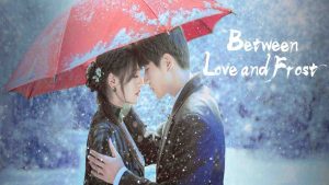 مسلسل Between Love and Frost